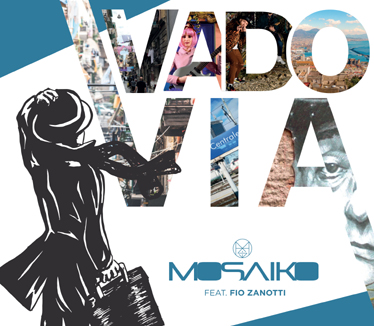 Vado via - Mosaiko e Fio Zanotti